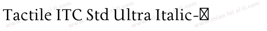 Tactile ITC Std Ultra Italic字体转换